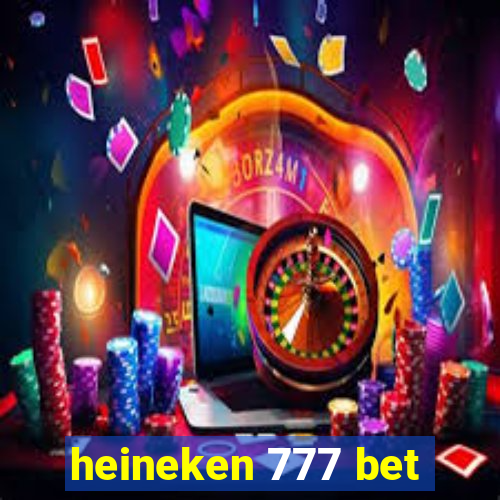 heineken 777 bet